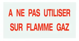ETIQUETTE A NE PAS UTILISER SUR UNE FLAMME